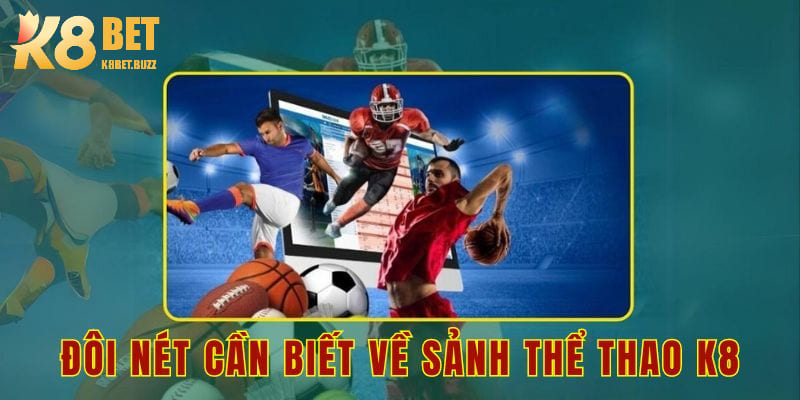 Đôi nét cần biết về sảnh thể thao K8